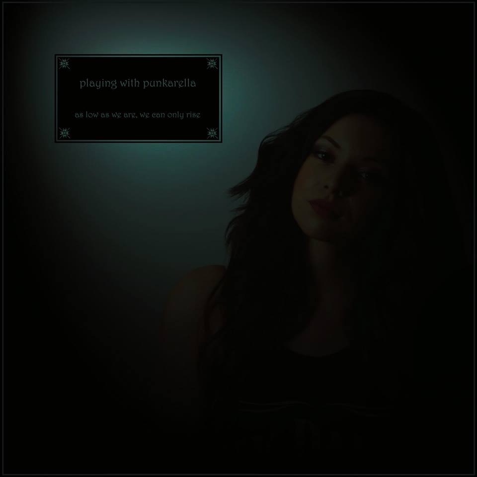 Playing with Punkarella EP 'As Low As We Are, We Can Only Rise'