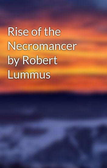 Book Review: Rise of the Necromancer by Robert&nbsp;Lummus