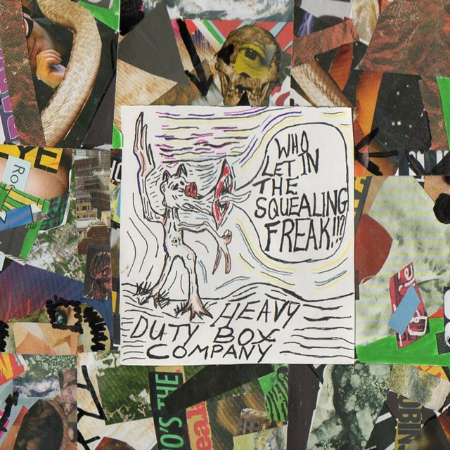 Heavy Duty Box Company - Who Let In The Squealing Freak Artwork