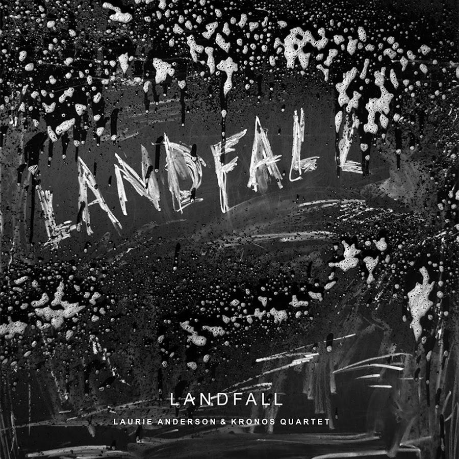 Album Review: Laurie Anderson / Kronos Quartet –&nbsp;Landfall