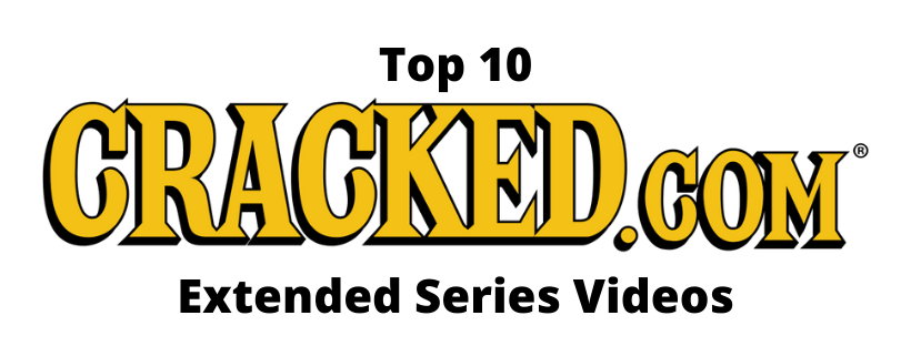 Top 10: Cracked Videos (Extended&nbsp;Series)