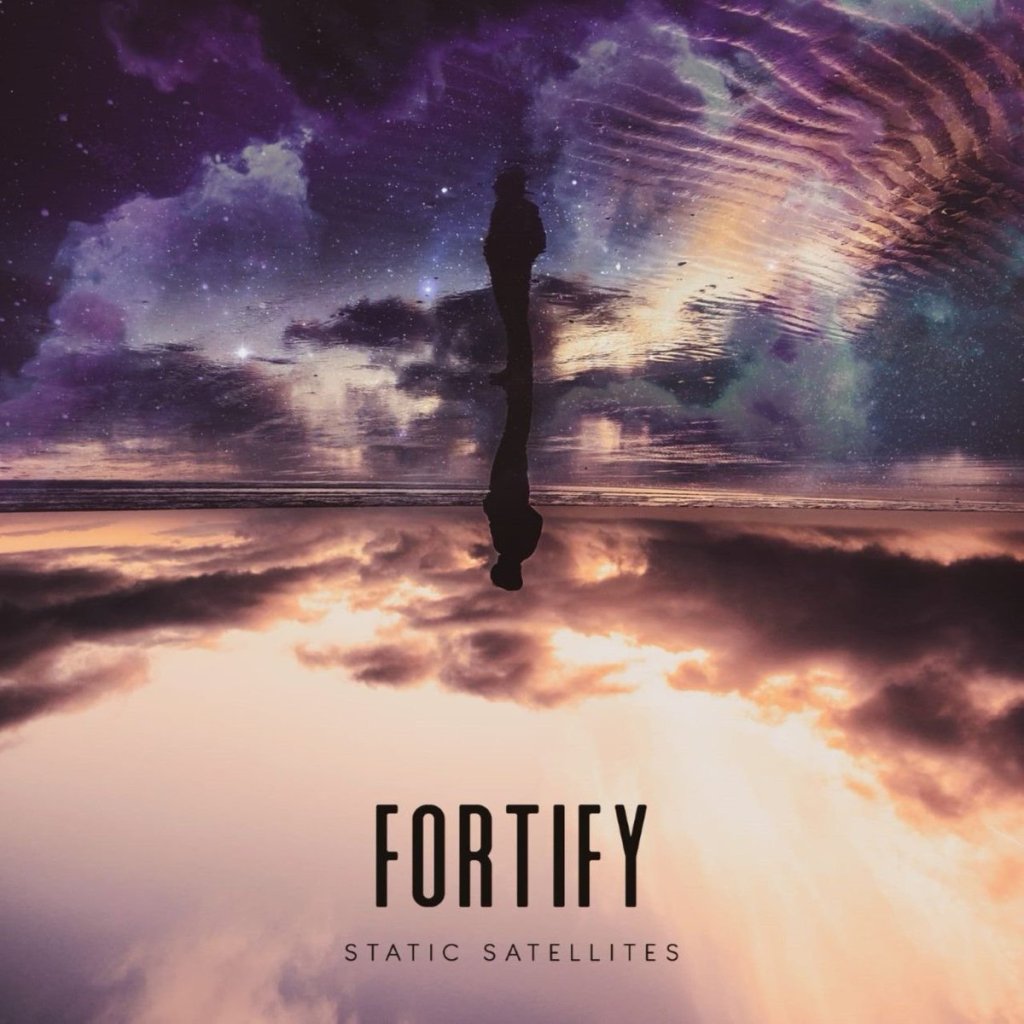 Single Review: Static Satellites –&nbsp;Fortify