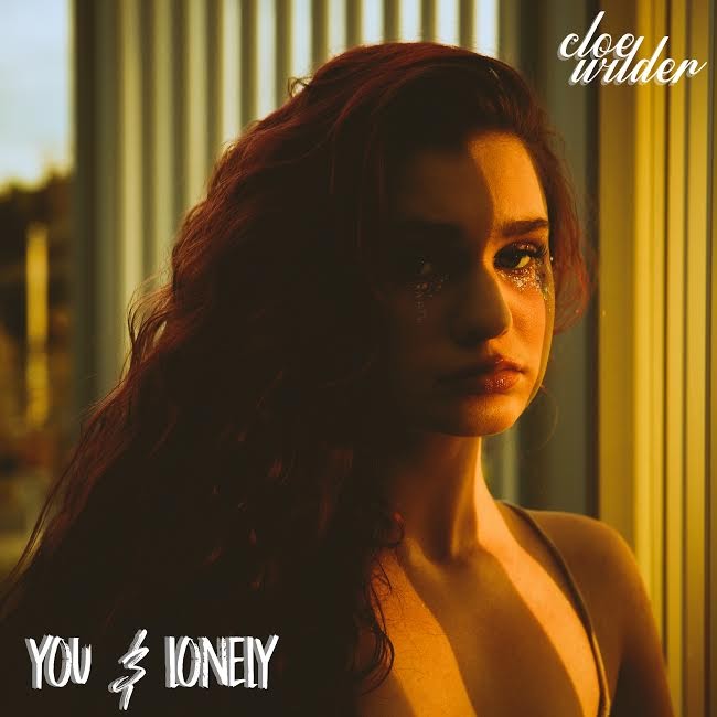 Single Review: Cloe Wilder – You &&nbsp;Lonely