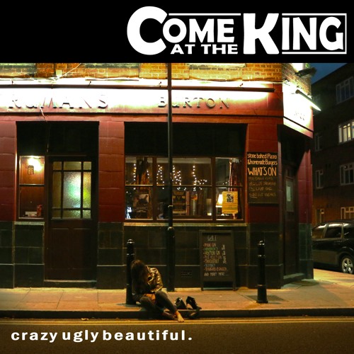 EP Review: Come at the King – Crazy Ugly&nbsp;Beautiful