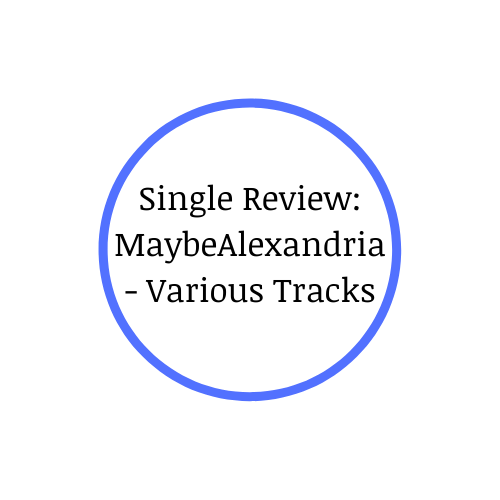 MaybeAlexandria - Various Tracks