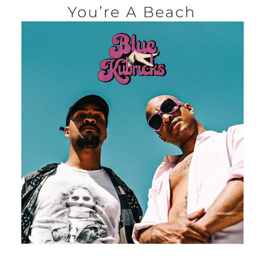 Single Review: Blue Kubricks – You’re a&nbsp;Beach