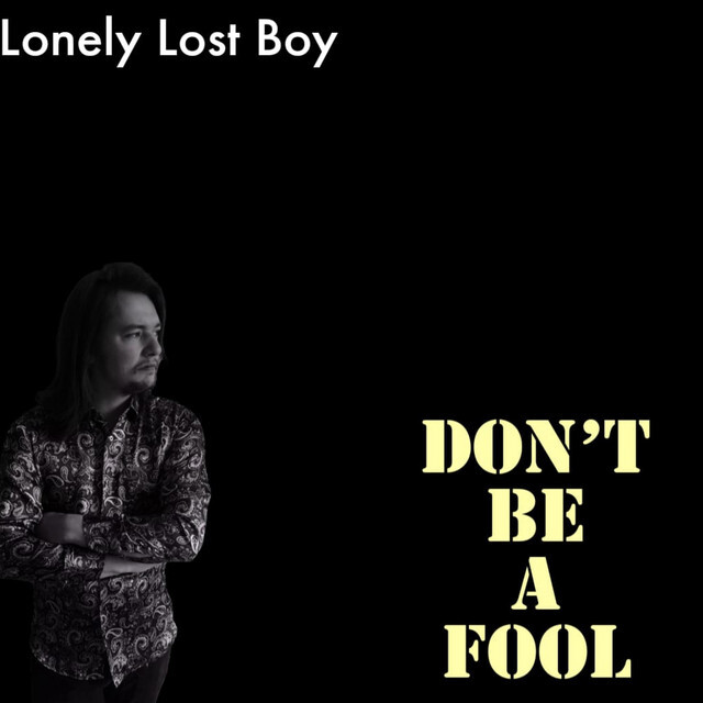 Lonely Lost Boy - Don’t Be A Fool Artwork