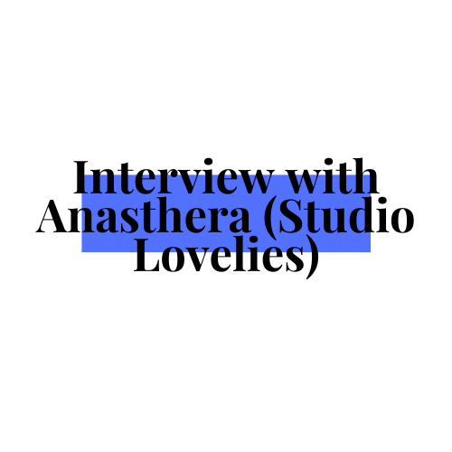 Interview with Anasthera (Studio&nbsp;Lovelies)
