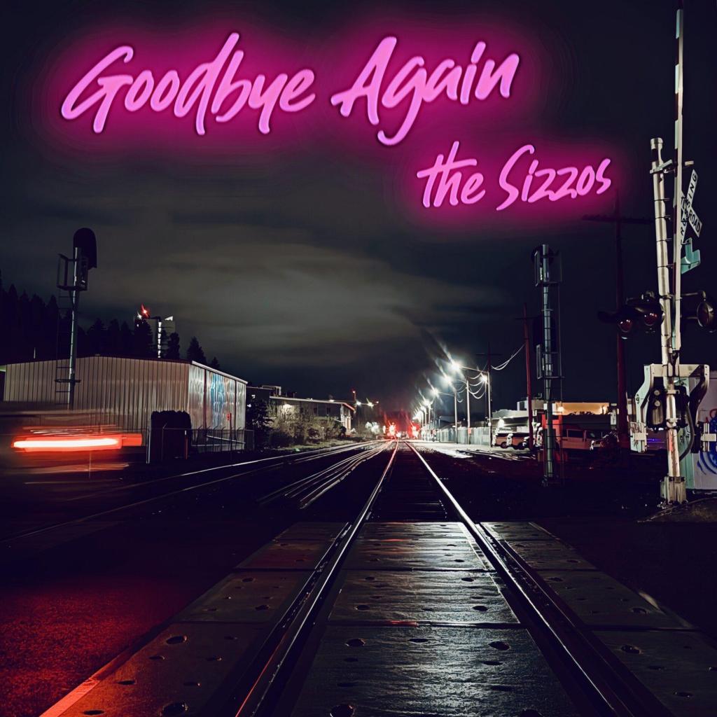 Single Review: The Sizzos – Goodbye&nbsp;Again